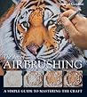 The Art of Airbrushing: A Simple Guide to Mastering the Craft The Art of Airbrushing: A Simple Guide to Mastering the Craft