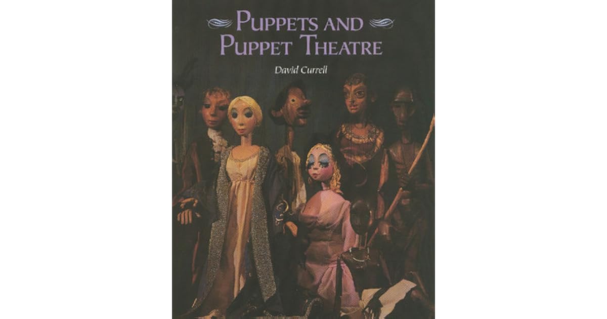 Puppets and Puppet Theatre by David Currell