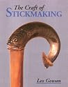 The Craft of Stickmaking The Craft of Stickmaking