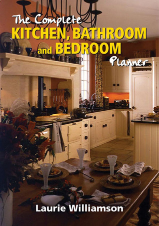 The Complete Kitchen, Bathroom and Bedroom Planner (Hardcover)