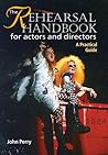 The Rehearsal Handbook for Actors and Directors: A Practical Guide