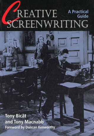 Creative Screenwriting: A Practical Guide