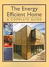 The Energy Efficient Home: A Complete Guide