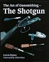 Art of Gunsmithing: The Shotgun