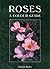 Roses: A Colour Guide