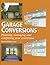 Garage Conversions: Planning, Managing and Completing Your Conversion