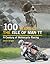 100 Years of the Isle of Man TT by David     Wright