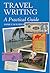 Travel Writing: A Practical Guide