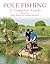 Pole Fishing: A Complete Guide