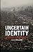 Uncertain Identity by W.M. Spellman