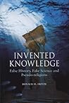 Invented Knowledge: False History, Fake Science and Pseudo-Religions