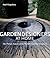Garden Designers at Home: The Private Spaces of the World's Leading Designers