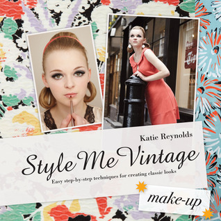 Style Me Vintage: Make Up: Easy step-by-step techniques for creating classic looks (Hardcover)