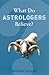 What Do Astrologers Believe?