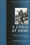 A Child at Arms (Spellmount Classics) A Child at Arms (Spellmount Classics)