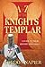 A to Z of the Knights Templar: A Guide to Their History and Legacy
