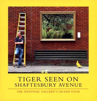 Tiger Seen on Shaftesbury Avenue: The National Gallery's Grand Tour