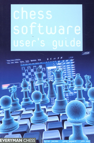 Chess Software User's Guide: Making the Most of Your Software (Paperback)