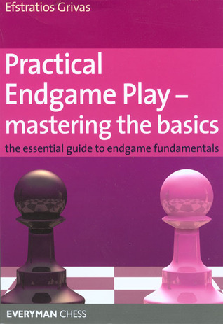 Practical Endgame Play - Mastering the Basics (Everyman Chess)