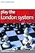 Play the London System by Cyrus Lakdawala
