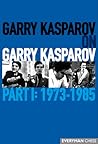 Garry Kasparov on Garry Kasparov, Part 1 by Garry Kasparov
