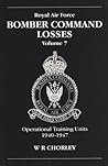 Royal Air Force Bomber Command Losses, Volume 7: Operational Training Units 1940-1947