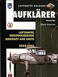 Aufklärer Volume One - Luftwaffe Reconnaissance Aircraft and Units 1935-1941