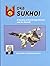 OKB Sukhoi: A History of the Design Bureau and Its Aircraft