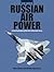 Russian Air Power new edition: Current Organisation and Aircraft of all Russian Air Forces
