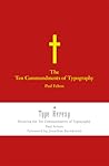 The Ten Commandments of Typography / Type Heresy by Paul Felton
