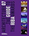 Architecture 07: The Guide to the Riba Awards (RIBA Guides) Architecture 07: The Guide to the Riba Awards (RIBA Guides)