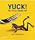 Yuck! The Things People Eat by Neil Setchfield