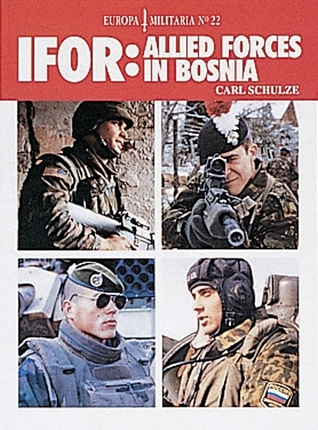 IFOR: Allied Forces in Bosnia (Europa Militaria No. 22)