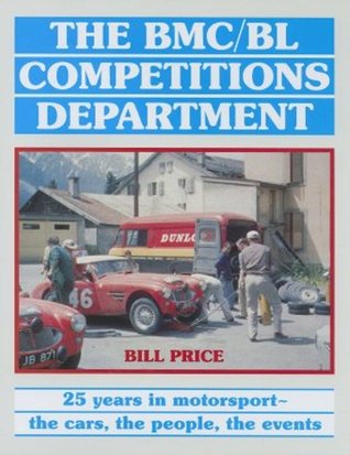The BMC/BL Competitions Department: 25 Years in Motorsport - The Cars, The People, The events