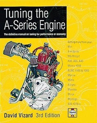 Tuning the A-Series Engine: The Definitive Manual on Tuning for Performance or Economy