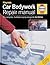 Haynes Car Bodywork Repair Manual: The Complete, Illustrated Step-By-Step Guide