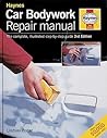 Haynes Car Bodywork Repair Manual: The Complete, Illustrated Step-By-Step Guide