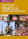 Take the Kids Paris and Disneyland Resort, Paris, 6th Ed. by Helen Truszkowski