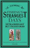 Fishing's Strangest Days: Extraordinary But True Stories (Strangest series) Fishing's Strangest Days: Extraordinary But True Stories (Strangest series)