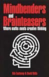 Mindbenders And Brainteasers: 100 Maddening Mindbenders And Curious Conundrums