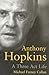 Anthony Hopkins: A Three-Ac...