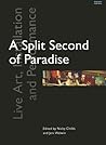 A Split Second of Paradise: Live Art, Installation and Performance