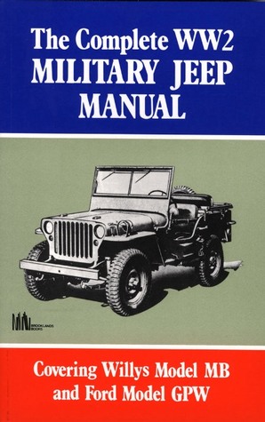 The Complete WW2 Military Jeep Manual (Brookland Military Vehicles)
