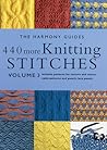 440 More Knitting Stitches: Volume 3 (3) (The Harmony Guides)