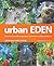Urban Eden: Grow Delicious ...