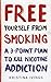 Free Yourself from Smoking: A 3-Point Plan to Kill Nicotine Addiction