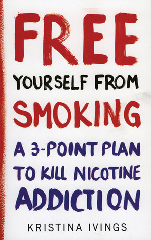 Free Yourself from Smoking: A 3-Point Plan to Kill Nicotine Addiction (Paperback)