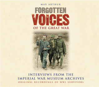 Forgotten Voices of the Great War: Interviews from the Imperial War Museum Archives