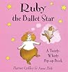 Ruby the Ballet Star: A Twirly-Whirly Pop-Up Book Ruby the Ballet Star: A Twirly-Whirly Pop-Up Book