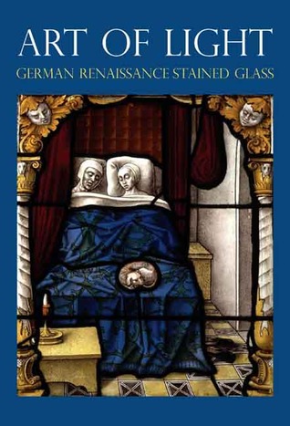 Art of Light: German Renaissance Stained Glass (Paperback)